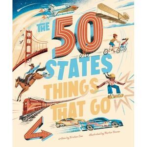 The 50 States: Things That Go -- Kristen Lee